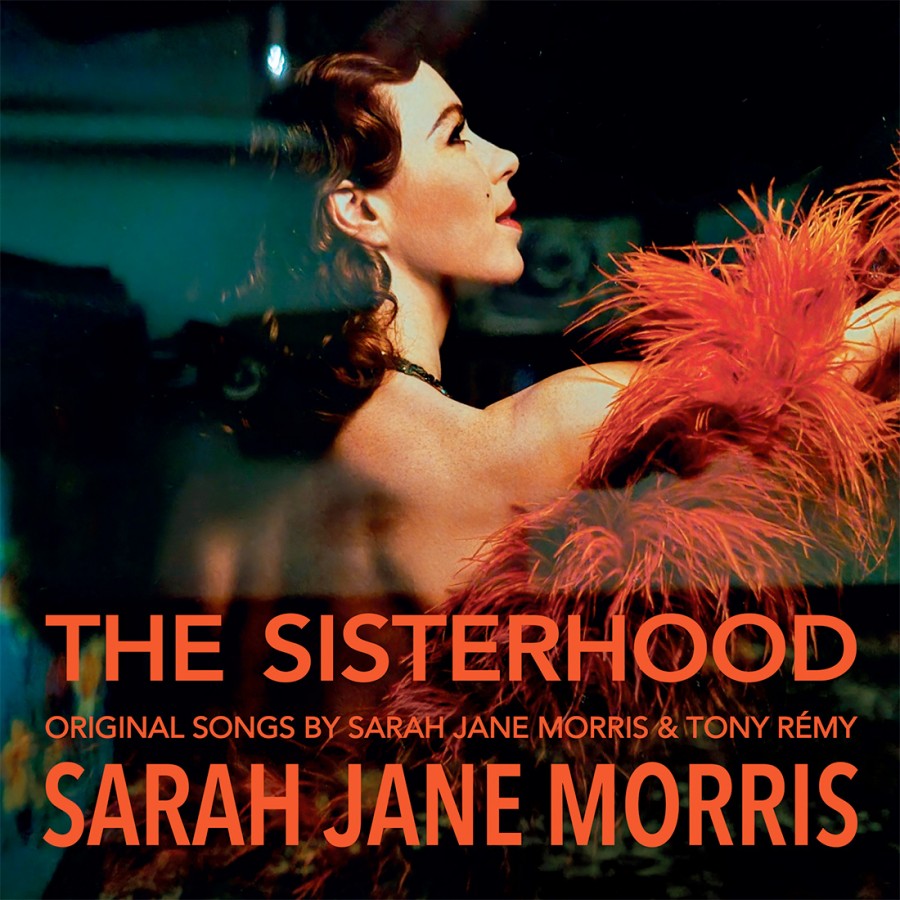 The Sisterhood
Original songs by Sarah Jane Morris and Tony Rémy
